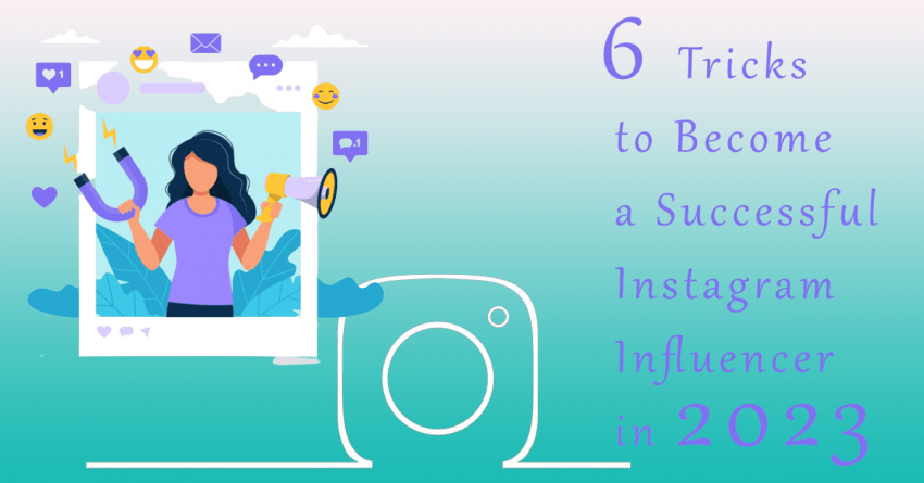 6 Tricks to Become a Successful Instagram Influencer in 2023